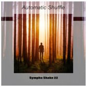 Automatic Shuffle Sympho Shake 22