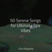 50 Serene Songs for Ultimate Spa Vibes