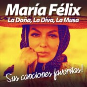 María Félix: La Doña, La Diva, La Musa (Sus Canciones Favoritas)