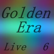 Golden Era, Vol 6 Live