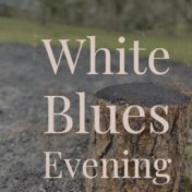 White Blues Evening