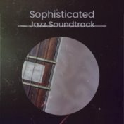 Sophisticated Jazz Soundtrack