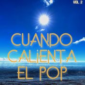 Cuando Calienta El Pop Vol. 2