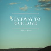 Stairway to Our Love