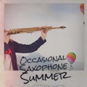 Occasional Saxophone Summer