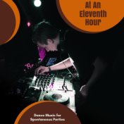 At An Eleventh Hour - Dance Music For Spontaneous Parties