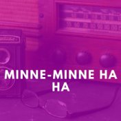 Minne-Minne Ha Ha