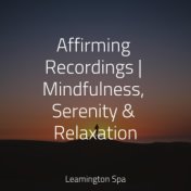 Affirming Recordings | Mindfulness, Serenity & Relaxation