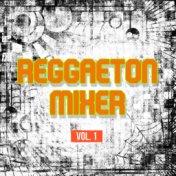 Reggaeton Mixer Vol. 1