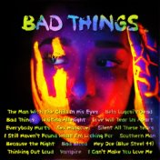 Bad Things