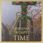 Heavenly Trumpet Time