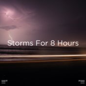 !!!" Storms For 8 Hours "!!!