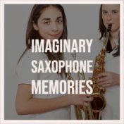 Imaginary Saxophone Memories