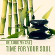 Relaxing Zen Spa, Time for Your Soul (Meditation, Soothing, Relaxing, Relief)