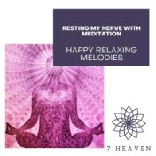 Resting My Nerve With Meditation - Happy Relaxing Melodies