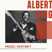 Albert King  - Music History