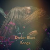 Darker Blues Songs