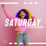 Saturday Jazz Relaxation - Smooth Jazz and Relaxing Sounds