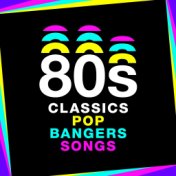 80s Classics 80s Pop 80s Bangers 80s Songs