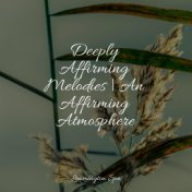 Deeply Affirming Melodies | An Affirming Atmosphere