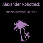 Music for an Imaginary Club VOL 8