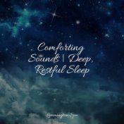 Comforting Sounds | Deep, Restful Sleep