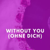 Without You (Ohne dich)