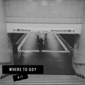 Where to Go?