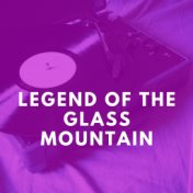 Legend of the Glass Mountain