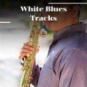 White Blues Tracks