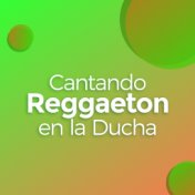 Cantando Reggaeton en la Ducha
