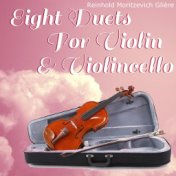 Eight Duets For Violin & Violincello: Reinhold Moritzevich Glière