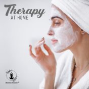 Therapy at Home: Soothing Music for Physical and Emotional Relief, Relaxing Spa Treatments, Aromatherapy Bath