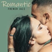 Romantic French Jazz: 15 Love Songs for Truly in Love
