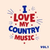 I Love My Country Music - Vol.1