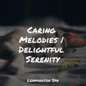 Caring Melodies | Delightful Serenity