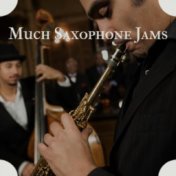 Much Saxophone Jams