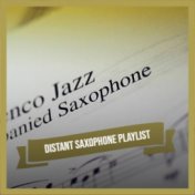 Distant Saxophone Playlist