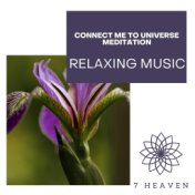 Connect Me To Universe Meditation - Relaxing Music