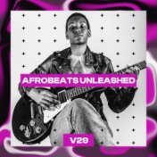 Afrobeats Unleashed, Vol. 29