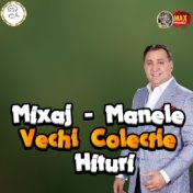 Mixaj - Manele Vechi Colectie Hituri