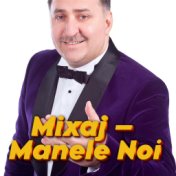 Mixaj - Manele Noi