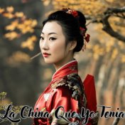 La China Que Yo Tenia