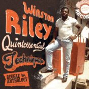 Reggae Anthology: Winston Riley - Quintessential Techniques