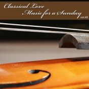 Classical Love - Music for a Sunday, Vol. 43