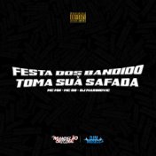 Festa dos Bandido X Toma Sua Safada