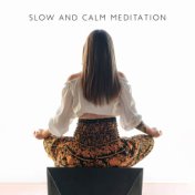 Slow and Calm Meditation: New Age Music for Healing, Balancing and Chakra Activation
