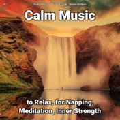 #01 Calm Music to Relax, for Napping, Meditation, Inner Strength