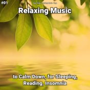 #01 Relaxing Music to Calm Down, for Sleeping, Reading, Insomnia
