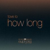 How Long (From "Euphoria" An HBO Original Series)